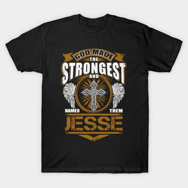 Jesse Name T Shirt - God Found Strongest And Named Them Jesse Gift Item T-Shirt by reelingduvet